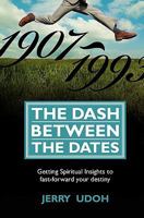 The Dash Between the Dates: Getting Spiritual Insights to Fast-Forward Your Destiny 1439243255 Book Cover