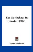 Das Goethehaus in Frankfurt 3743644835 Book Cover