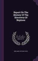 Report on the History of the Discovery of Neptune B0BMM8G86N Book Cover