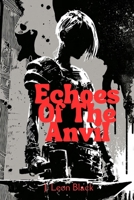Echoes of the Anvil: A blacksmith's daughter fights to prove her revolutionary armor in the gladiator arena while supplying war she cannot stop and a ... combat with personal stakes and consequence B0HJC5FK65 Book Cover
