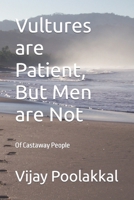 Vultures are Patient, But Men are Not: Of Castaway People B0BRJ294WP Book Cover