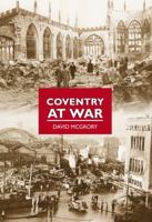 Coventry at War in Old Photographs 0752453289 Book Cover