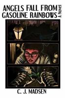 Angels Fall From Gasoline Rainbows: A Novel 0595320821 Book Cover
