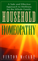 Household Homeopathy: A Safe and Effective Approach to Wellness for the Whole Family 1591200709 Book Cover