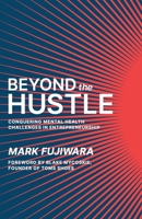Beyond the Hustle: Conquering Mental Health Challenges in Entrepreneurship 1964377579 Book Cover