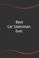 Best Car Salesman. Ever: Blank Lined Journal for Coworkers and Friends - Perfect Employee Appreciation Gift Idea 1676641130 Book Cover