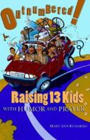 Outnumbered!: Raising 13 Kids with Humor and Prayer 0867167343 Book Cover