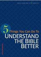 5 Things You Can Do to Understand the Bible Better 0758641850 Book Cover