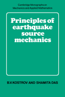 Principles of Earthquake Source Mechanics (Cambridge Monographs on Mechanics) 0521017246 Book Cover