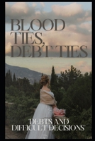 BLOOD DERITIES: DEBTS AND DIFFICULT DECISIONS B0CV59CX22 Book Cover