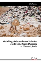 Modelling of Groundwater Pollution Due to Solid Waste Dumping at Chennai, India 163648056X Book Cover