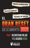 El Gran Reset Descubierto 2021: Crisis Alimentaria, Colapso Económico y Escasez de Energía; NWO - Reconstruir Mejor y el Acuerdo Verde (Truth Anonymous) 9492916266 Book Cover