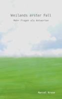 Weilands erster Fall: Mehr Fragen als Antworten 3752852534 Book Cover