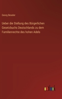 Ueber die Stellung des Bürgerlichen Gesetzbuchs Deutschlands zu dem Familienrechte des hohen Adels 336852769X Book Cover