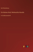 Ein kleines Kind; Weihnachts-Novelle: in Großdruckschrift (German Edition) 3387073682 Book Cover