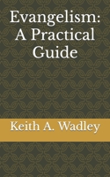 Evangelism: A Practical Guide 1499533063 Book Cover