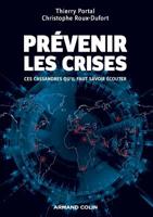 Prévenir les crises - Ces Cassandres qu'il faut savoir écouter - Prix EFMD/FNEGE - 2014: Ces Cassandres qu'il faut savoir écouter 2200287437 Book Cover