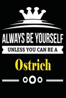 Always be Yourself Unless you Can Be A Ostrich: Notebook Journal Pet and  Animal Zoo Lover Africa Safari and wildlife Fans  Notebook 6x9 Inches 110 ... for notes, ... | Organizer writing book diary 1653951532 Book Cover
