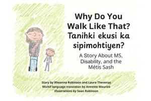 Why do you walk like that?/Tanihki ekusi ka sipimohtiyen?: A Story about MS, Disability, and the Métis Sash 1777894786 Book Cover