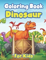 Coloring Book Dinosaur for Kids: Great Gift for Boys & Girls, Ages 4-8 B088T26YVS Book Cover