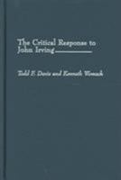 The Critical Response to John Irving (Critical Responses in Arts and Letters) 0313319960 Book Cover