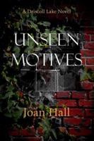 Unseen Motives (Driscoll Lake Book One) 0998291013 Book Cover