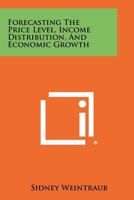 Forecasting the Price Level, Income Distribution, and Economic Growth 1258407191 Book Cover