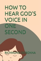 HOW TO HEAR GOD'S VOICE IN ONE SECOND B0DFTH1TSM Book Cover