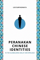 Peranakan Chinese Identities in the Globalizing Malay Archipelago 9814951676 Book Cover