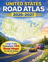 UNITED STATES ROAD ATLAS 2026-2027: Large Scale, Complete USA Road Maps for All 50 States — Clear Interstates, Accurate Highways & Scenic Routes to National Parks B0GZN8WYGS Book Cover