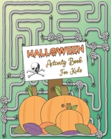 HALLOWEEN Activity Book For Kids: Fun and Amazing Maze Activity Book for Kids, Happy Halloween, Enjoy and Fun. B08KVLTRZN Book Cover