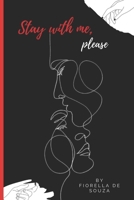 Stay with me, please B08JF5CYV1 Book Cover