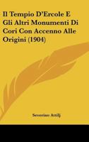 Il Tempio D'Ercole E Gli Altri Monumenti Di Cori Con Accenno Alle Origini (1904) 1120409063 Book Cover