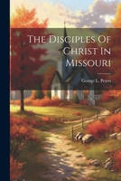 The Disciples Of Christ In Missouri 0342438174 Book Cover