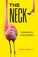 The Neck: A Natural and Cultural History 0520393031 Book Cover