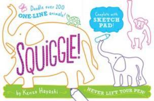 Squiggle!: Over 200 One-Line Animals to Doodle 152350109X Book Cover