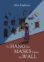 To Hang the Masks Upon the Wall 0228888050 Book Cover