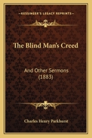 The Blind Man's Creed, and Other Sermons 1120729882 Book Cover