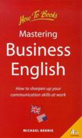 Mastering Business English: How to Sharpen Up Your Communication Skills at Work 1857033760 Book Cover