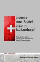 Labour and Social Law in Switzerland: A comprehensive introduction not only for foreign employees 3690352185 Book Cover