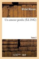 Un Amour Perdu. Tome 2 2013366183 Book Cover