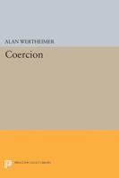 Coercion (Studies in Moral, Political and Legal Philosophy) 0691608741 Book Cover