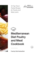 Mediterranean Diet - Poultry and Meat: 50 Top Flavor-Packed Recipes for Poultry and Meat Lovers 1801797773 Book Cover