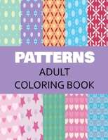 Patterns Adult Coloring Book: For Stress Relief and Relaxation Volume 1 B0884H7MSG Book Cover