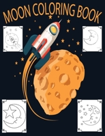 Moon Coloring Book : 30 Expertly Illustrated Beautiful Moon Coloring Book Can Be the Best Gift for Kids As Well As Adults 1711896470 Book Cover