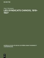 Les syndicats chinois (1919-1927): Répertoire - textes - presses 311102783X Book Cover