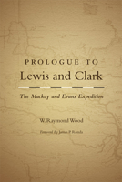 Prologue to Lewis and Clark: The Mackay and Evans Expedition 0806134917 Book Cover