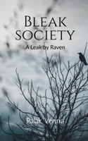 Bleak Society: A Leak by Raven B0FQNY1L5H Book Cover