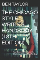 THE CHICAGO STYLE WRITING HANDBOOK (18TH EDITION): Your Essential Resource for Clarity and Precision in Writing B0F5HJ395V Book Cover