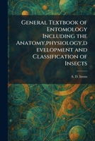 General Textbook of Entomology Including the Anatomy, physiology, development and Classification of Insects 1025681177 Book Cover